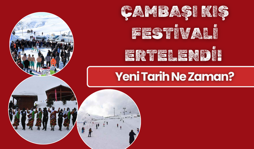 Çambaşı Kış Festivali Ertelendi! Yeni Tarih Ne Zaman?