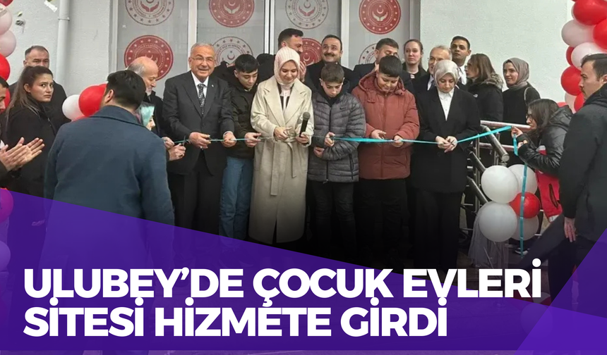 Ulubey’de Çocuk Evleri Sitesi Hizmete Girdi