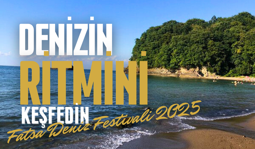 Denizin Ritmini Keşfedin: Fatsa Deniz Festivali 2025