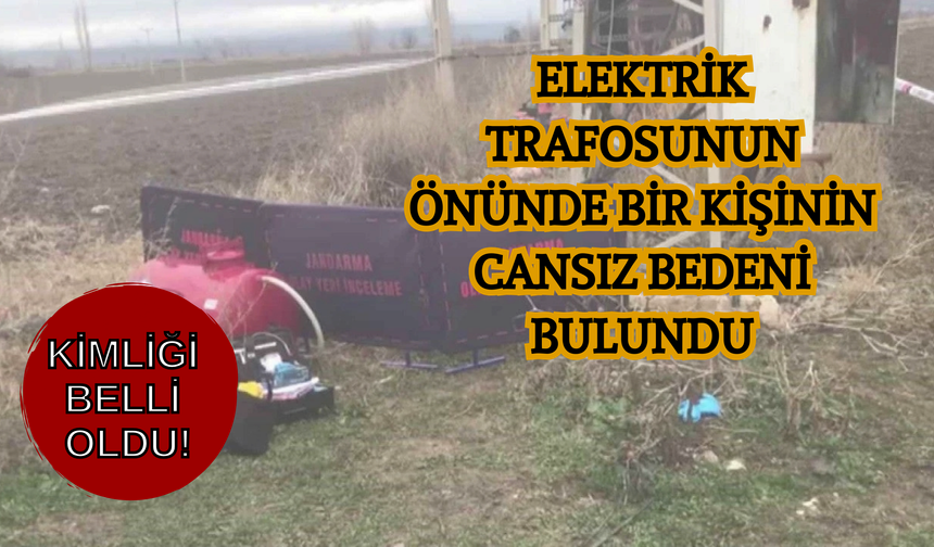 Elektrik Trafosunun Önünde Bir Kişinin Cansız Bedeni Bulundu