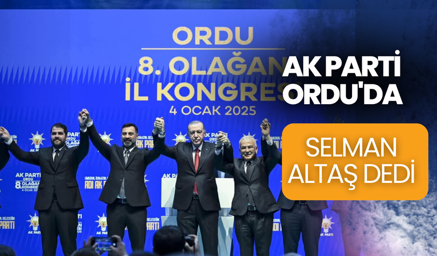 AK Parti Ordu'da Selman Altaş'la Devam Dedi