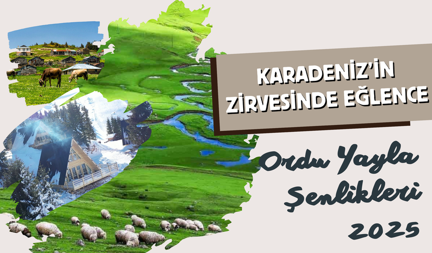 Karadeniz’in Zirvesinde Eğlence: Ordu Yayla Şenlikleri 2025