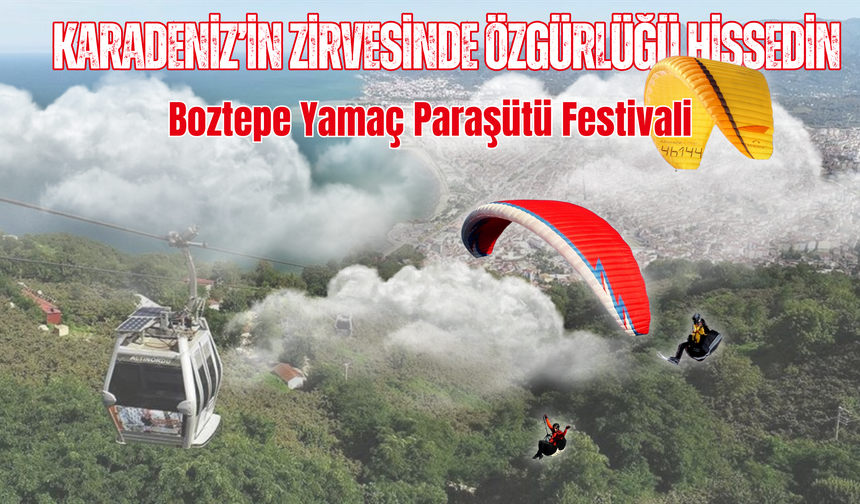 Karadeniz’in Zirvesinde Özgürlüğü Hissedin: Boztepe Yamaç Paraşütü Festivali