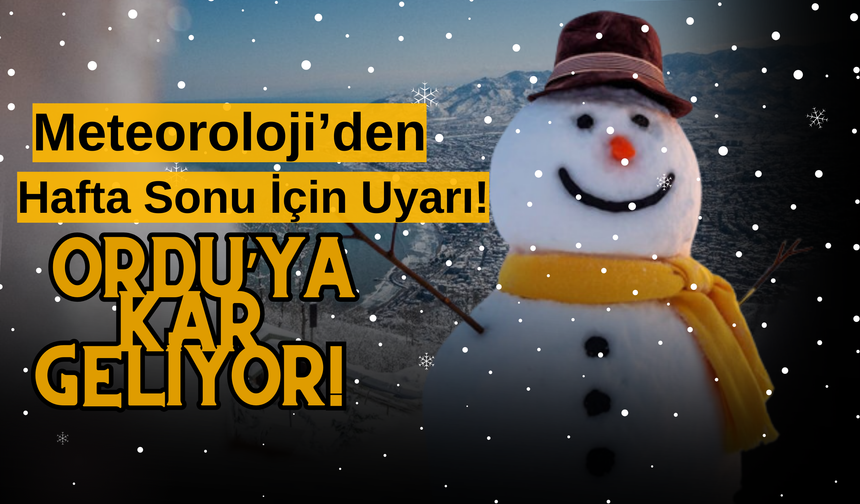 Meteoroloji’den Hafta Sonu İçin Uyarı! Ordu’ya Kar Geliyor!