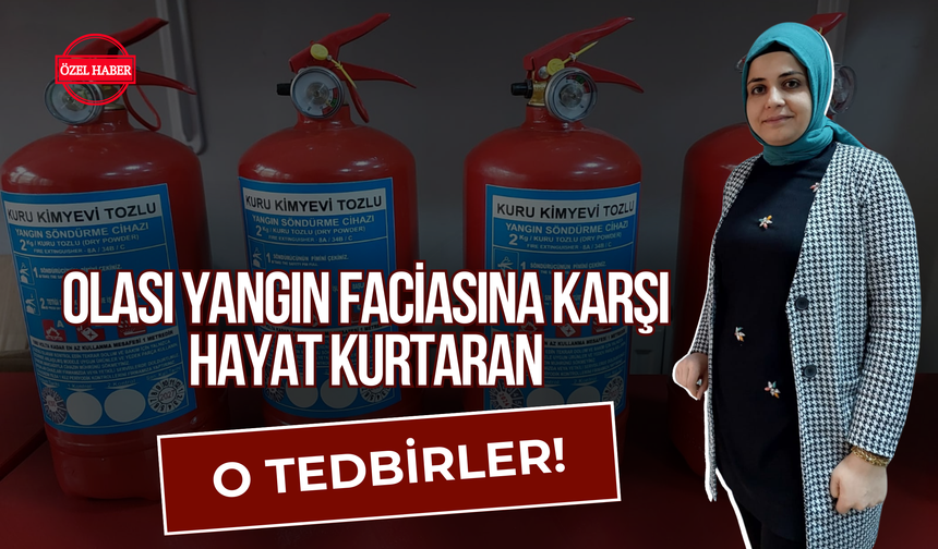 Olası Yangın Faciasına Karşı Hayat Kurtaran O Tedbirler!