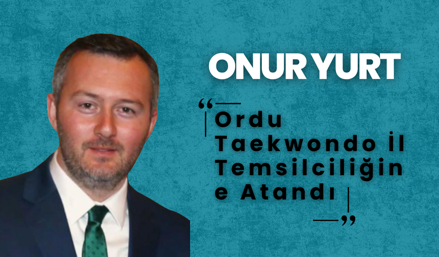 Onur Yurt, Ordu Taekwondo İl Temsilciliğine Atandı