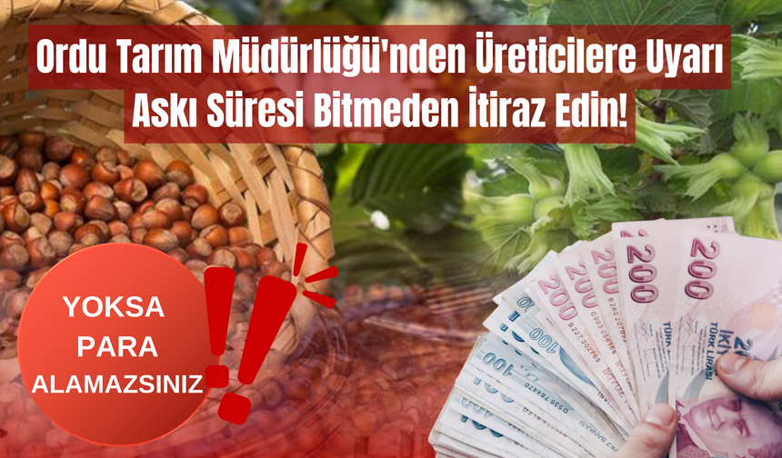 Ordu Tarım Müdürlüğü'nden Üreticilere Uyarı: Askı Süresi Bitmeden İtiraz Edin!