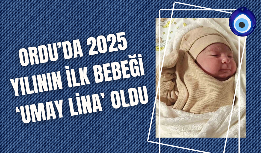 Ordu’da 2025 Yılının İlk Bebeği ‘Umay Lina’ Oldu