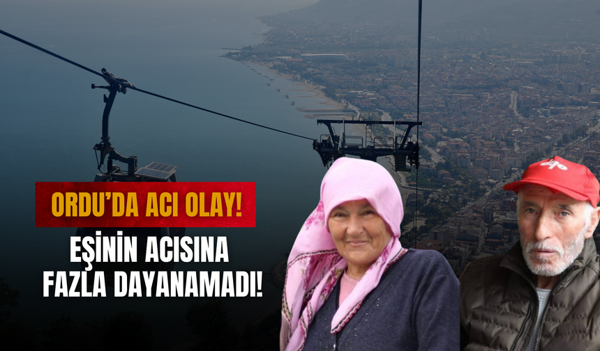 Ordu’da Acı Olay! Eşinin Acısına Fazla Dayanamadı!