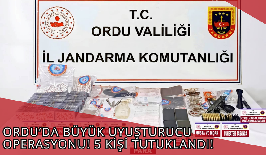 Ordu’da Büyük Operasyon! 5 Kişi Tutuklandı!