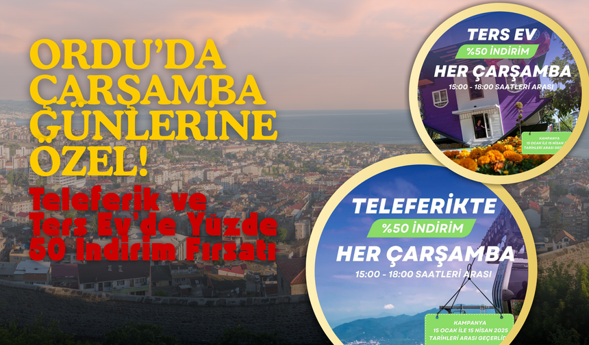 Ordu’da Çarşamba Günlerine Özel! Teleferik ve Ters Ev’de Yüzde 50 İndirim Fırsatı!