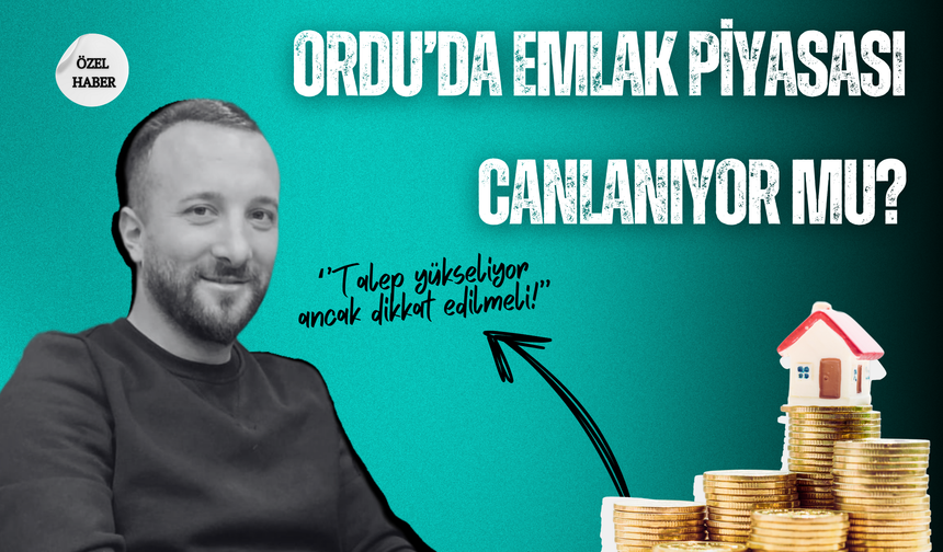 Ordu'da Emlak Piyasası Canlanıyor Mu?