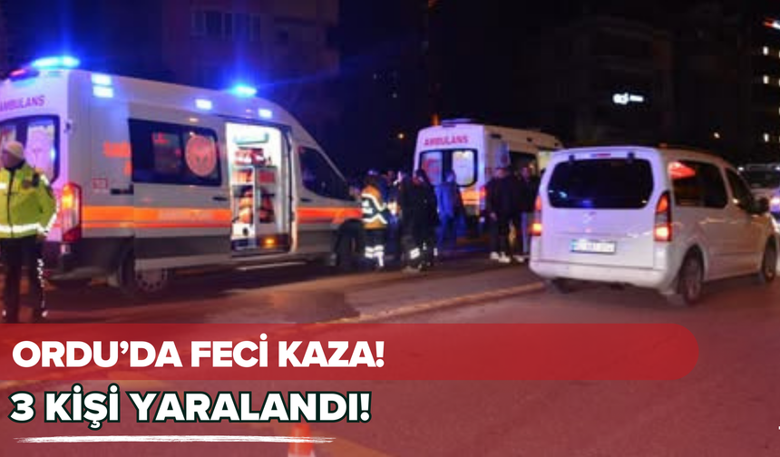 Ordu’da Feci Kaza! 3 Kişi Yaralandı!