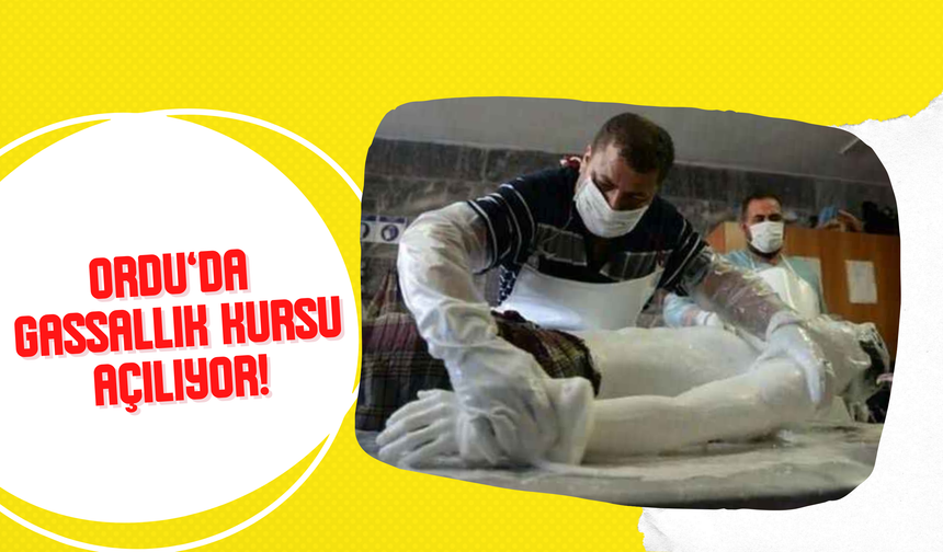 Ordu’da Gassallık Kursu Açılıyor!