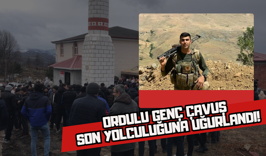 Ordulu Genç Çavuş Son Yolculuğuna Uğurlandı!