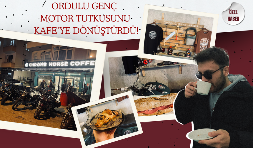 Ordulu Genç  Motor Tutkusunu Kafe’ye Dönüştürdü!