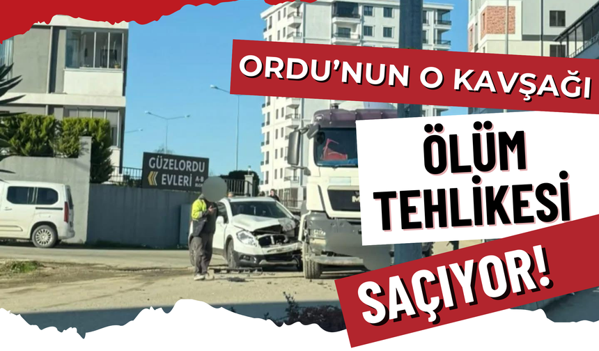 Ordu’nun O kavşağı Ölüm Tehlikesi Saçıyor!