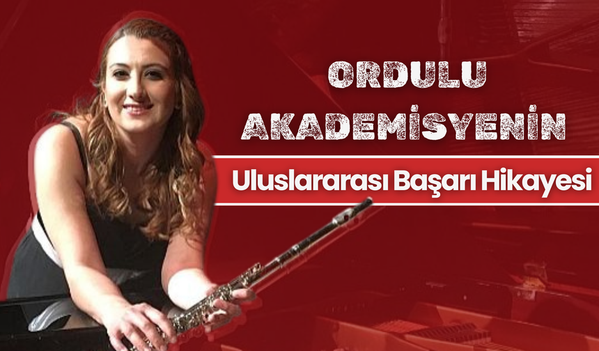 Ordulu Akademisyenin Uluslararası Başarı Hikayesi