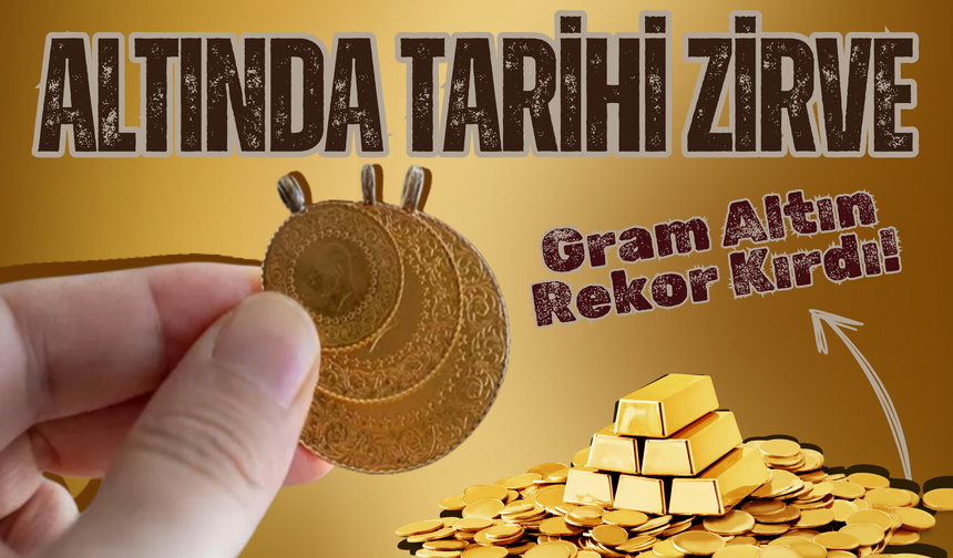 Altında Tarihi Zirve: Gram Altın Rekor Kırdı!