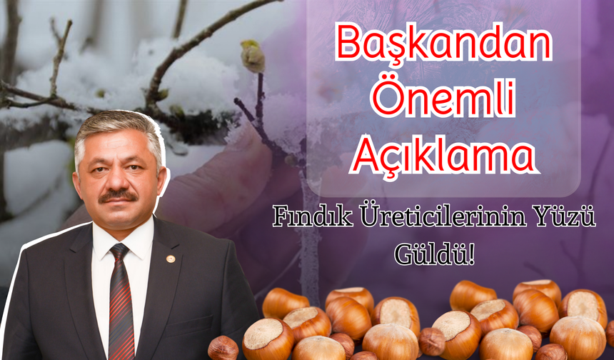 Başkandan Önemli Açıklama! Fındık Üreticilerinin Yüzü Güldü!