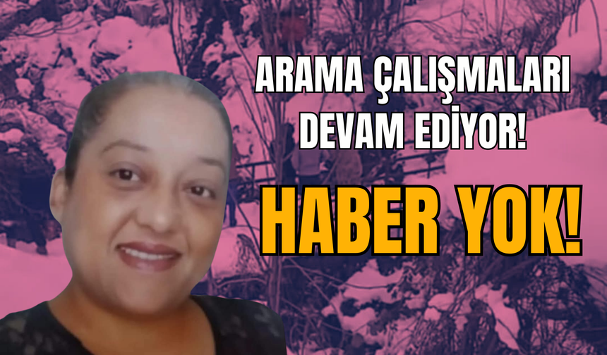 Ordu'da Kayıp Kadını Arama Çalışmaları Devam Ediyor!