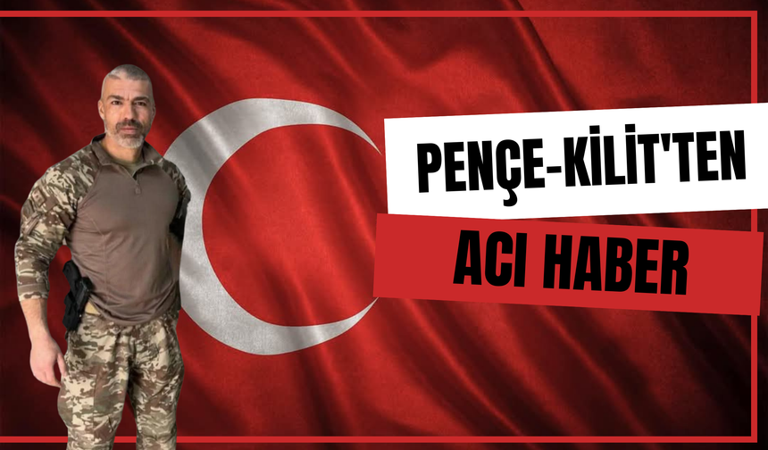 PENÇE-KİLİT'TEN ACI HABER!