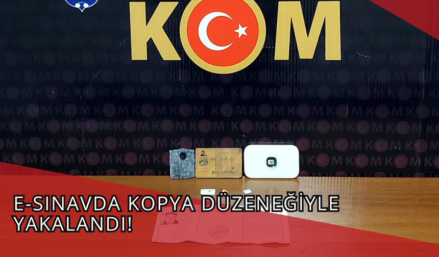 E-Sınavda Kopya Düzeneğiyle Yakalandı