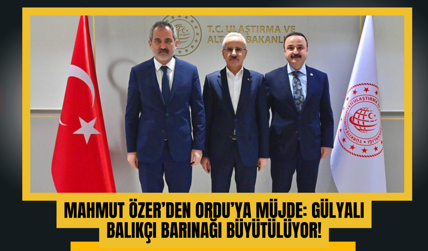 Mahmut Özer’den Ordu’ya Müjde: Gülyalı Balıkçı Barınağı Büyütülüyor!