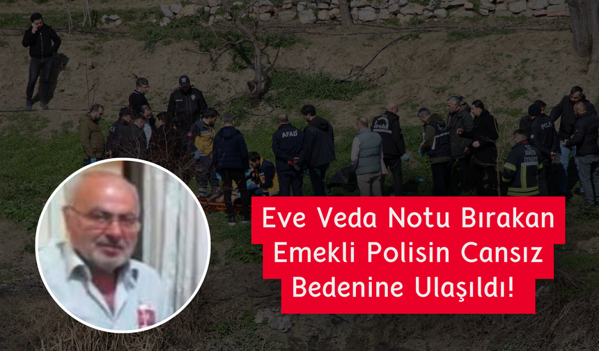 Eve Veda Notu Bırakan Emekli Polisin Cansız Bedenine Ulaşıldı!