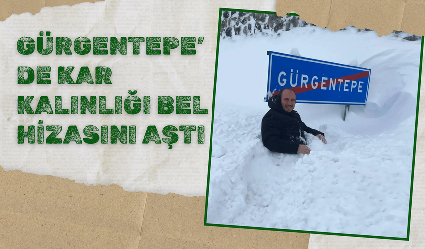 Gürgentepe’de Kar Kalınlığı Bel Hizasını Aştı