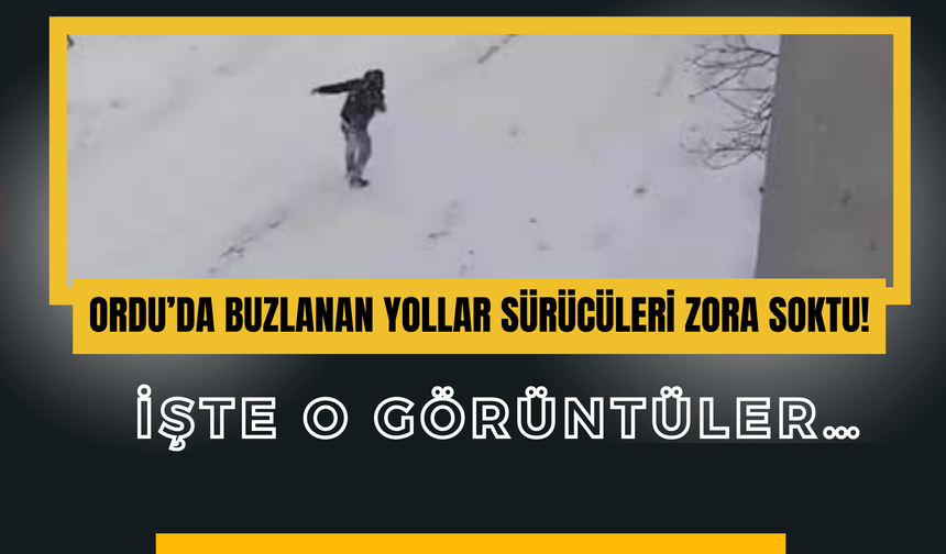 Ordu’da Buzlanan Yollar Sürücüleri Zora Soktu! İşte O Görüntüler…