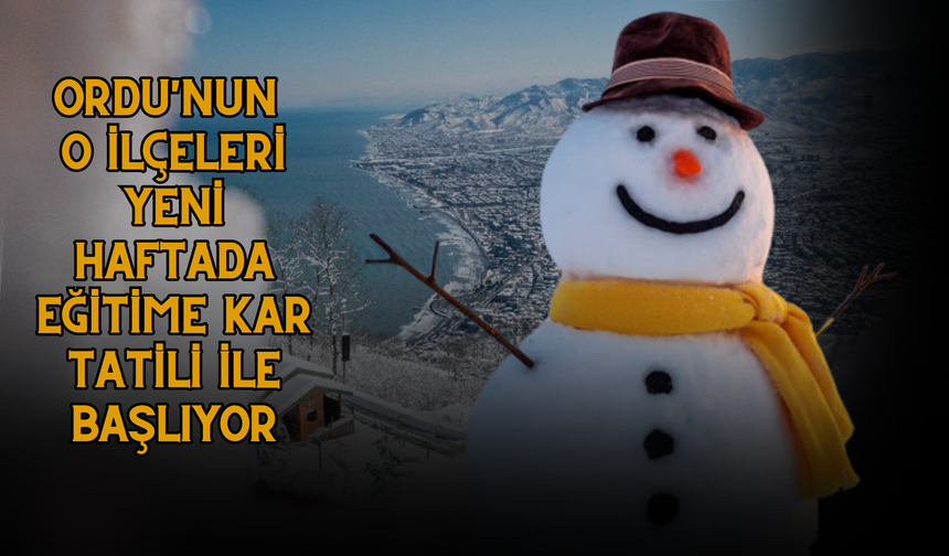 Ordu'nun O İlçeleri Yeni Haftada Eğitime Kar Tatili İle Başlıyor