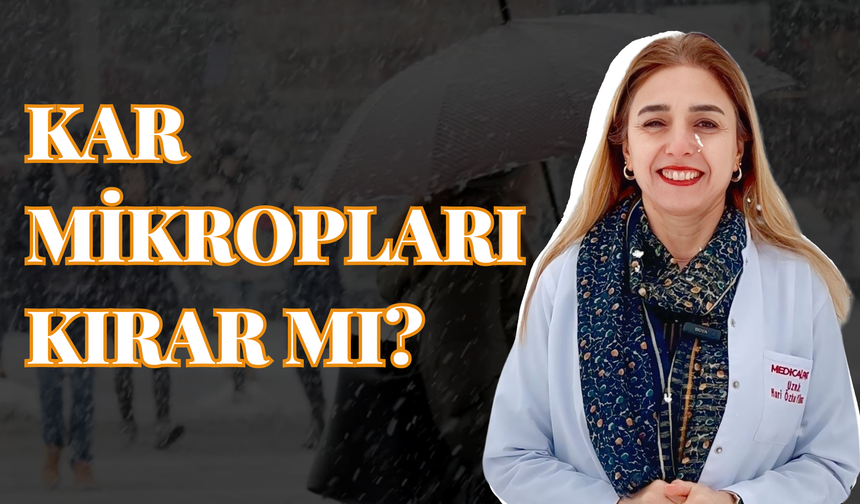 Kar Mikropları Kırar mı?