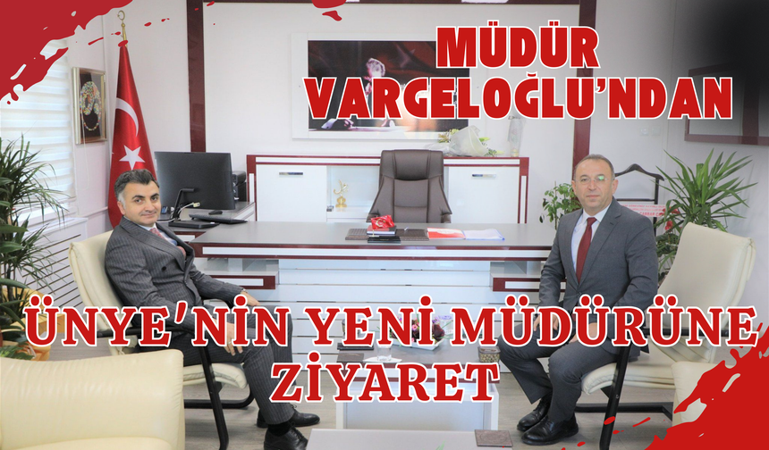 Müdür Vargeloğlu'ndan Ünye'nin Yeni Müdürüne Ziyaret