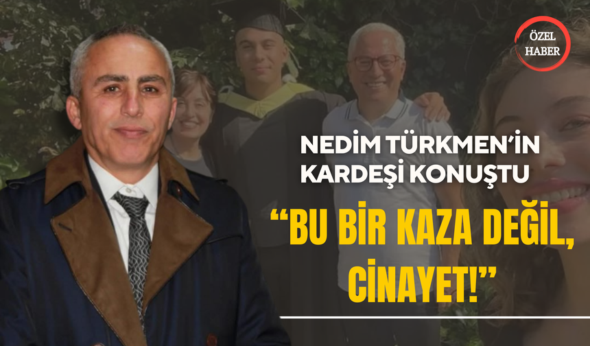 Nedim Türkmen’in Kardeşi Avukat Adem Türkmen Hesap Sordu!