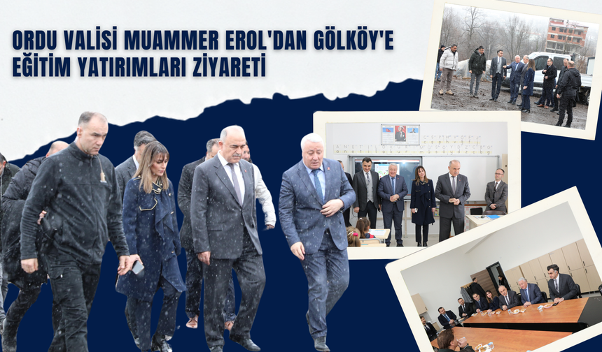 Ordu Valisi Muammer Erol'dan Gölköy'e Eğitim Yatırımları Ziyareti