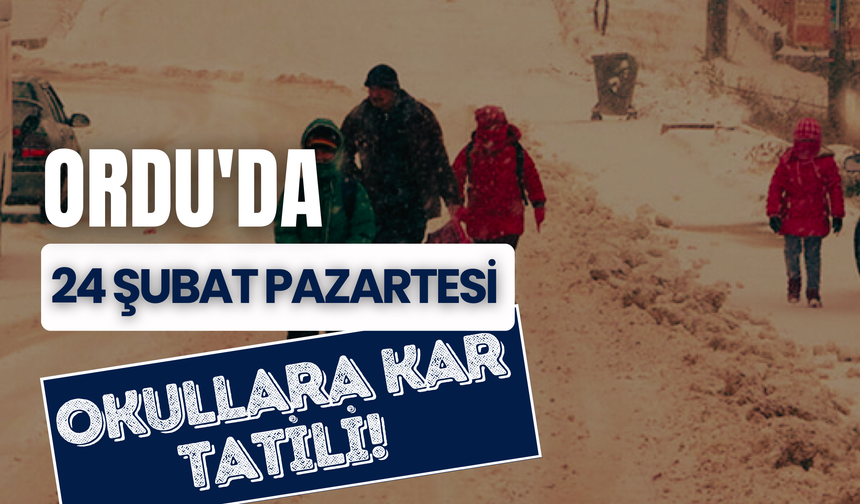 Ordu'da 24 Şubat Pazartesi Okullara Kar Tatili!