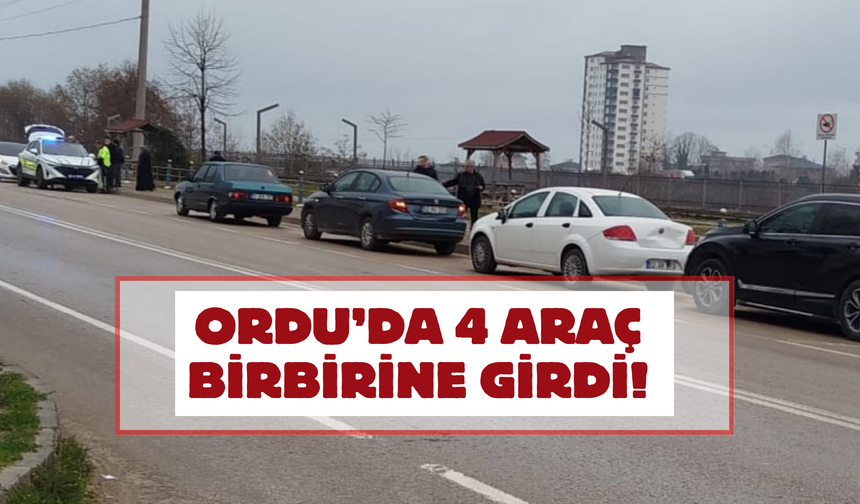 Ordu’da 4 Araç Birbirine Girdi!