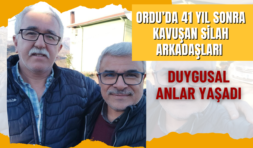 Ordu’da 41 Yıl Sonra Kavuşan Silah Arkadaşları Duygusal Anlar Yaşadı