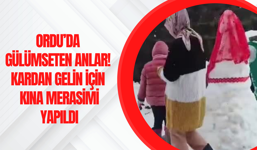 Ordu’da Gülümseten Anlar! Kardan Gelin İçin Kına Merasimi Yapıldı