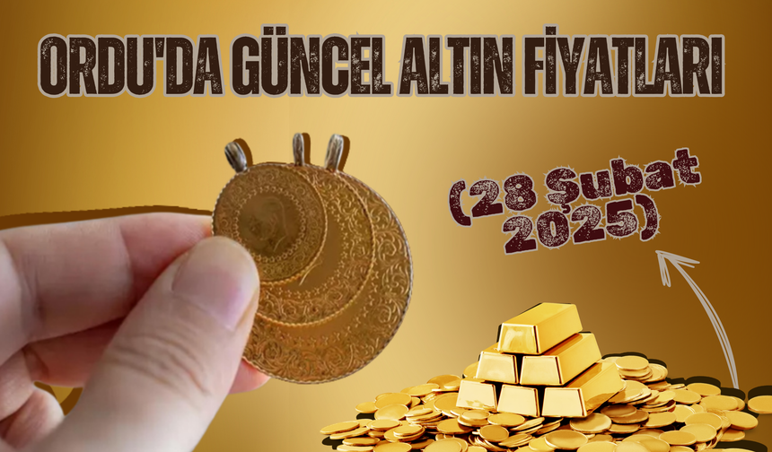 Ordu'da Güncel Altın Fiyatları (28 Şubat 2025)