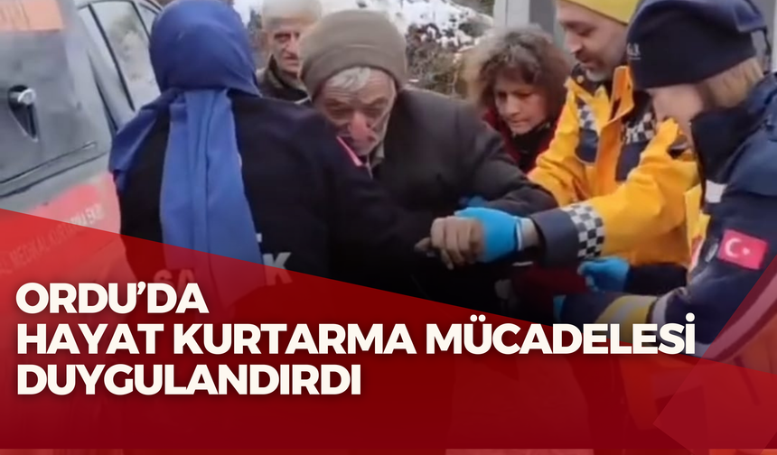 Ordu’da Hayat Kurtarma Mücadelesi Duygulandırdı