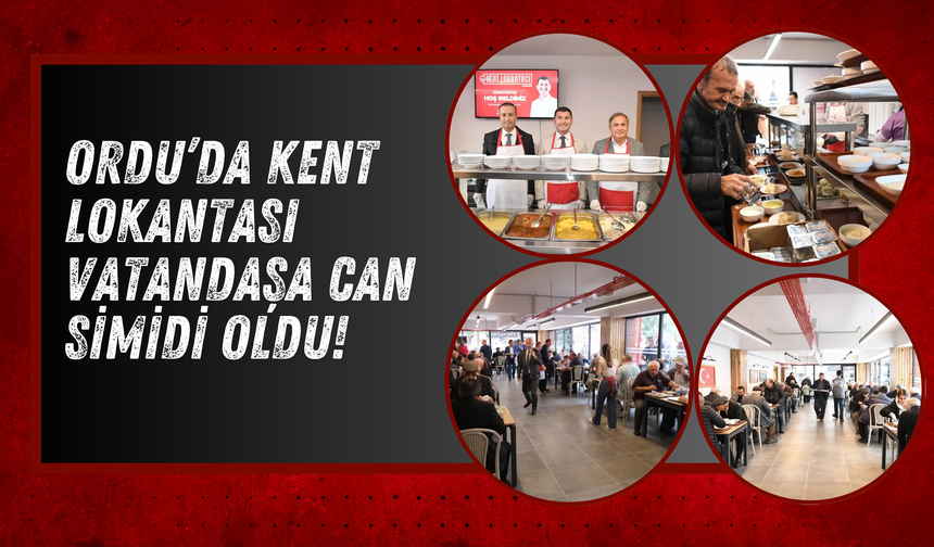 Ordu’da Kent Lokantası Vatandaşa Can Simidi Oldu!