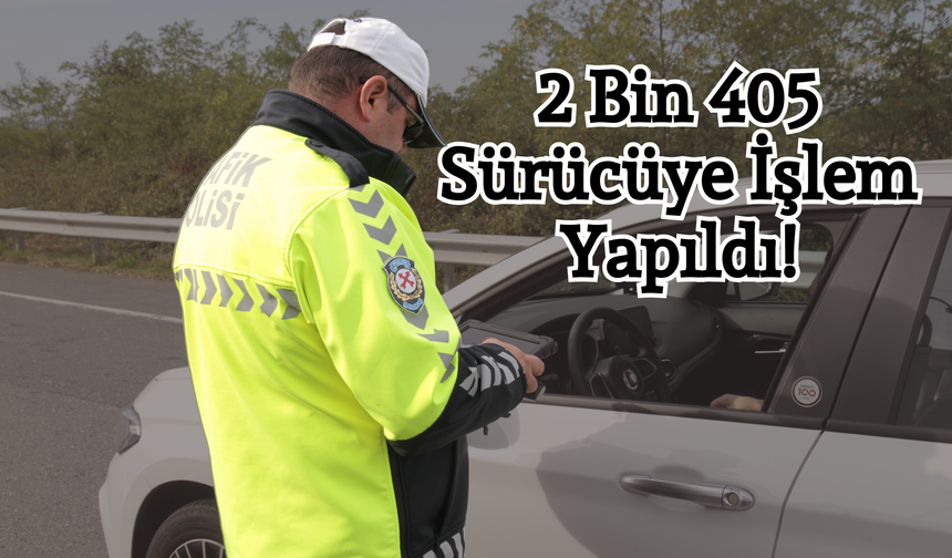 Ordu’da Trafik Denetimlerinde 2 Bin 405 Sürücüye İşlem Yapıldı