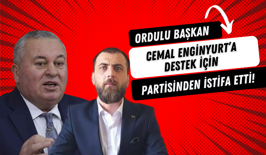 Ordulu Başkan Cemal Enginyurt’a Destek İçin Partisinden İstifa Etti!