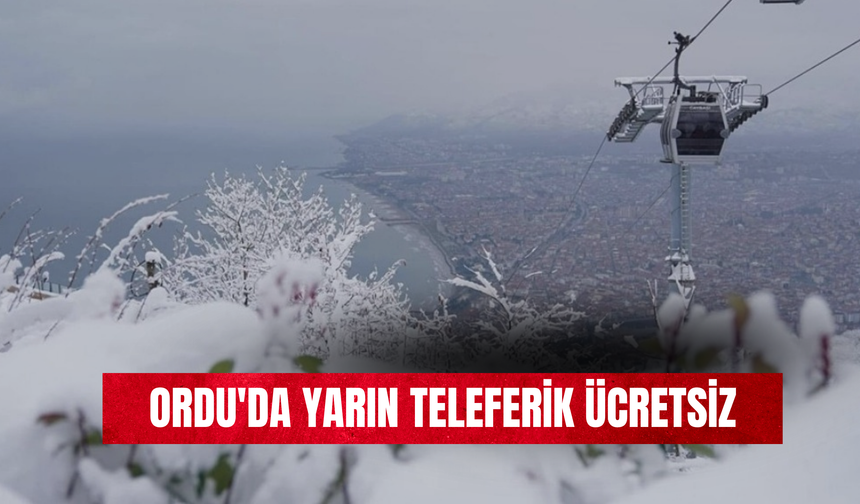 Ordu'da Yarın Teleferik Ücretsiz