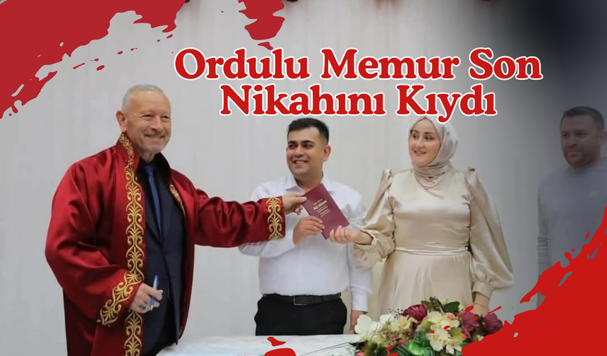 Ordulu Memur Son Nikahını Kıydı