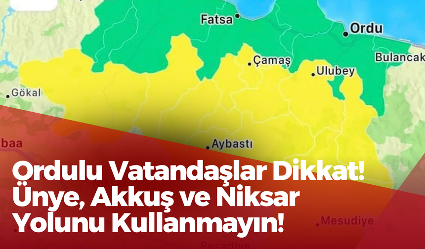 Ordulu Vatandaşlar Dikkat! Niksar, Akkuş ve Ünye Yolunu Kullanmayın!