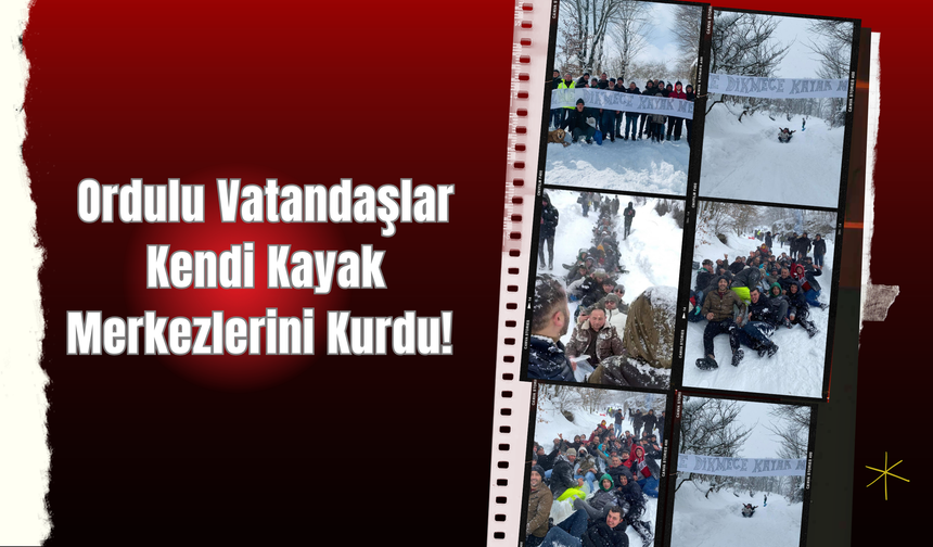 Ordulu Vatandaşlar Kendi Kayak Merkezlerini Kurdu!