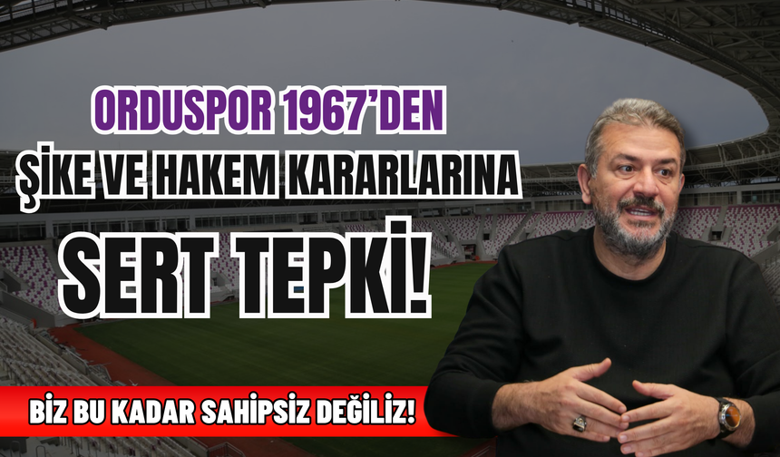 Orduspor 1967’den Şike ve Hakem Kararlarına Sert Tepki!